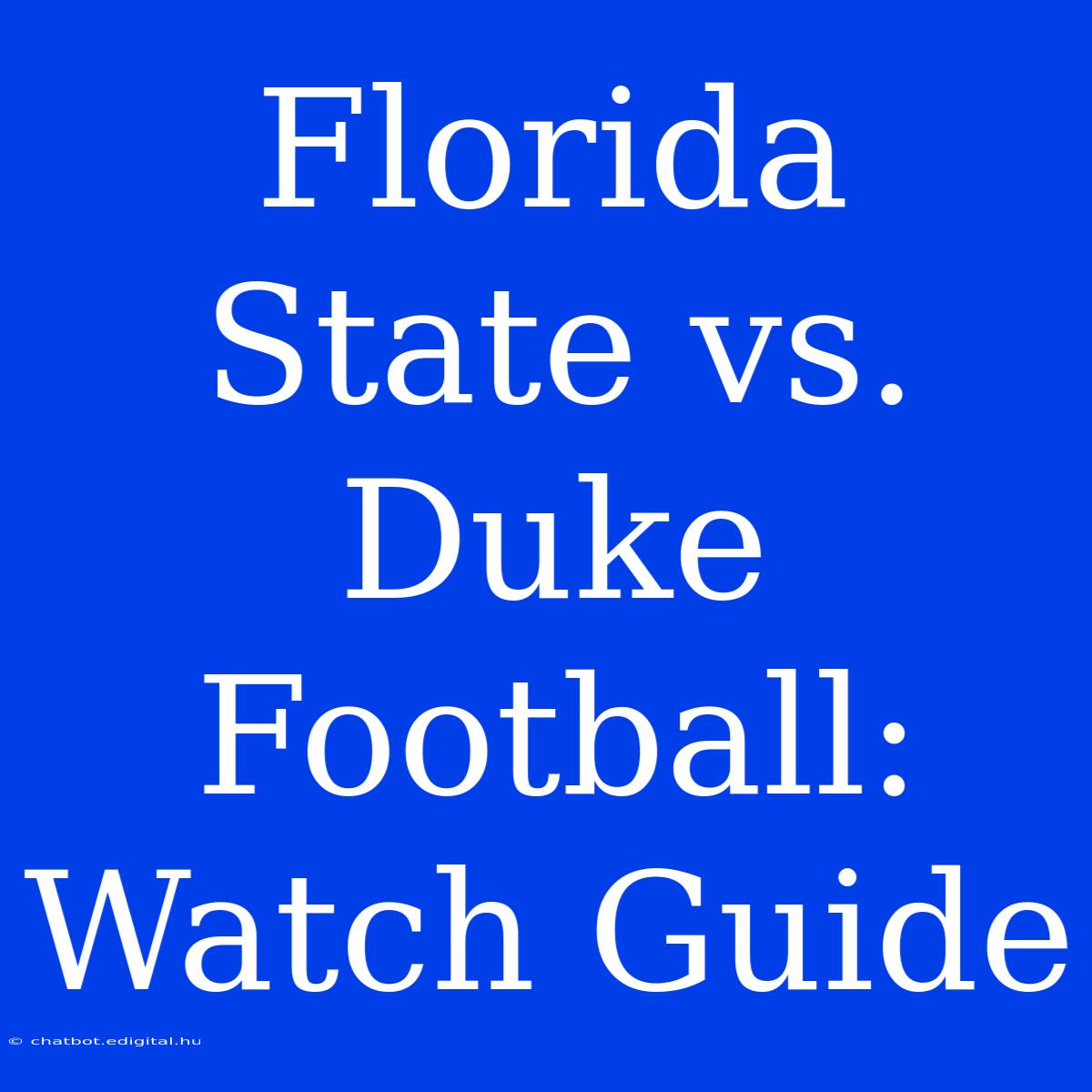 Florida State Vs. Duke Football: Watch Guide