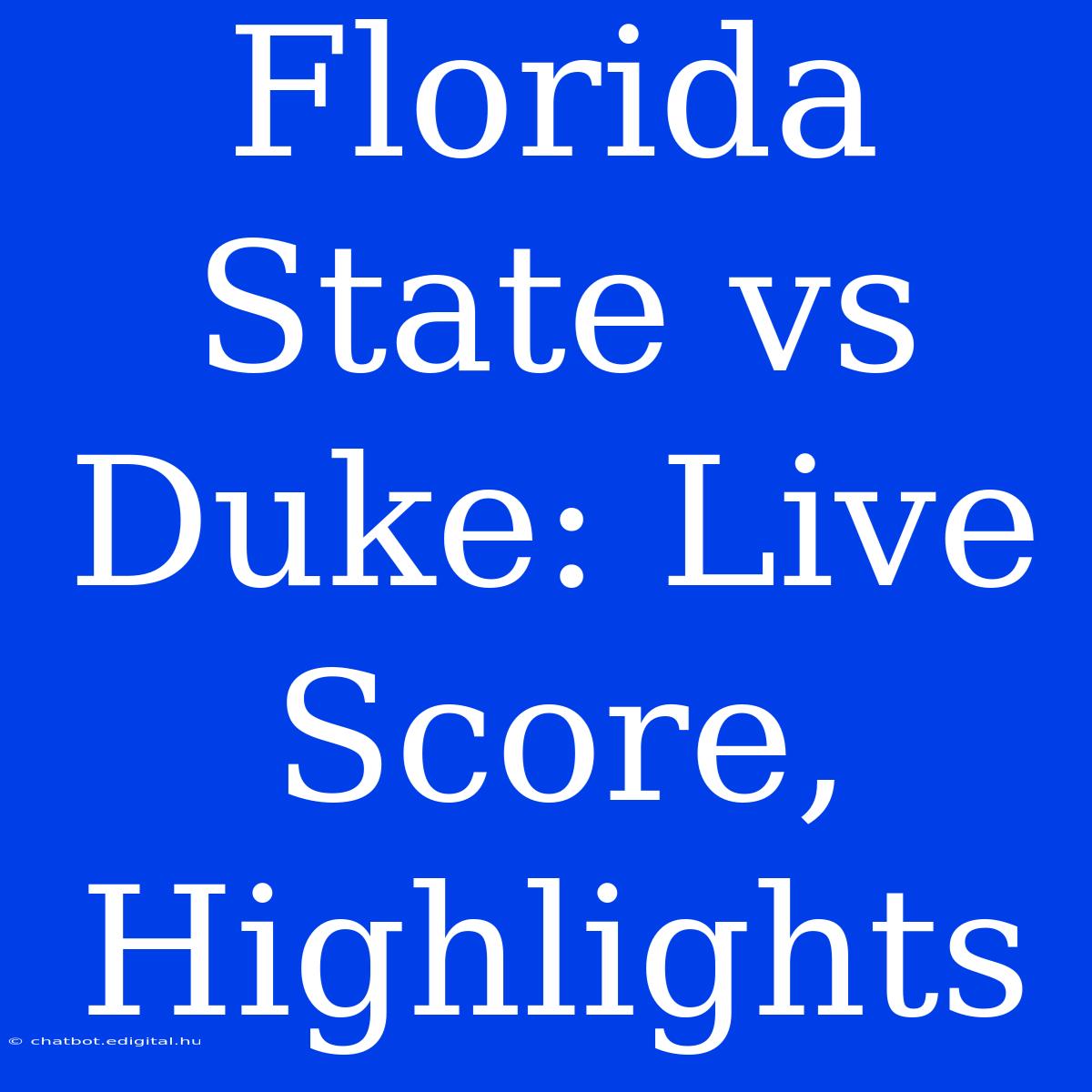 Florida State Vs Duke: Live Score, Highlights