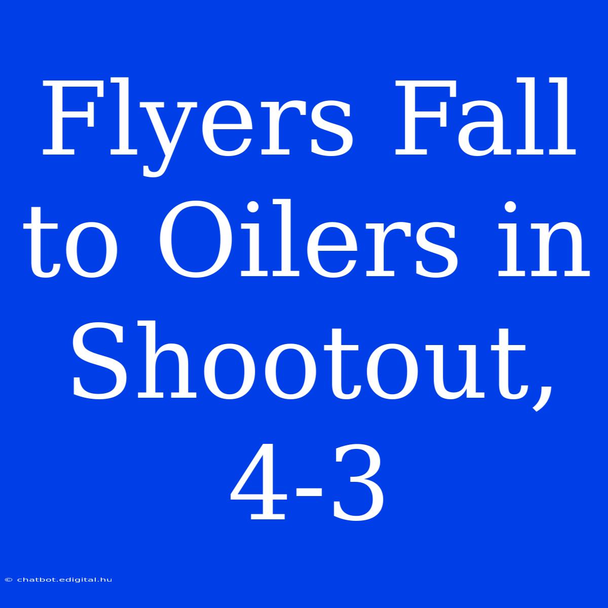 Flyers Fall To Oilers In Shootout, 4-3 