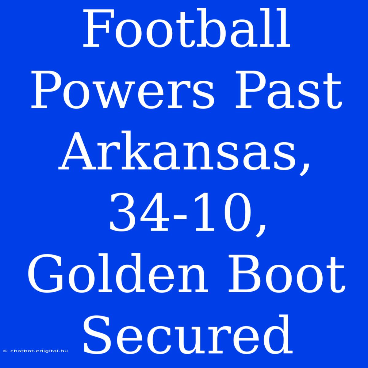 Football Powers Past Arkansas, 34-10,  Golden Boot Secured