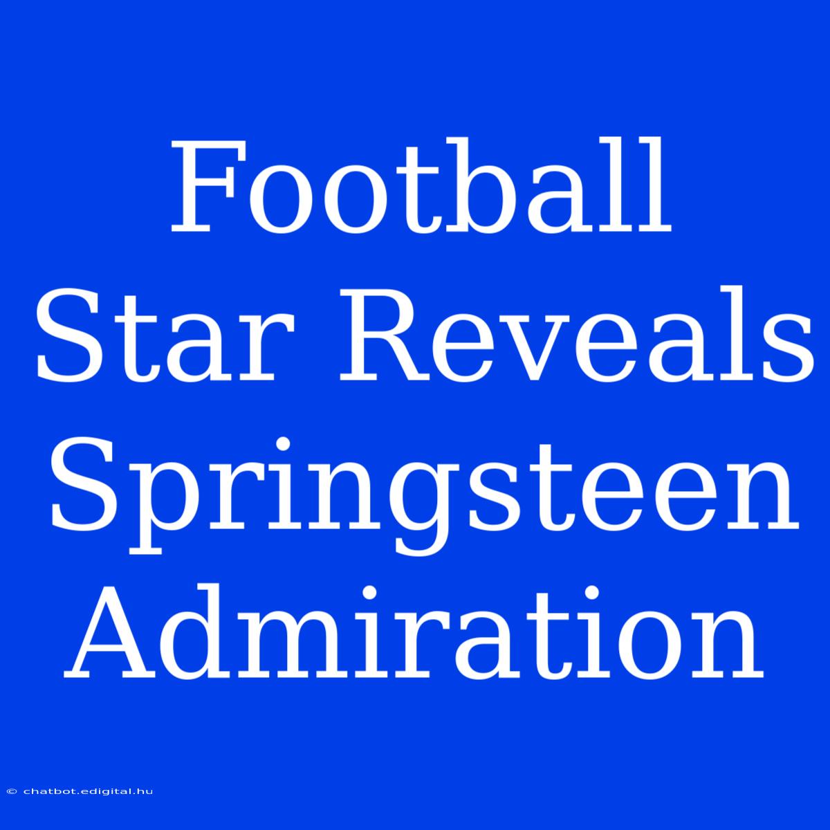 Football Star Reveals Springsteen Admiration