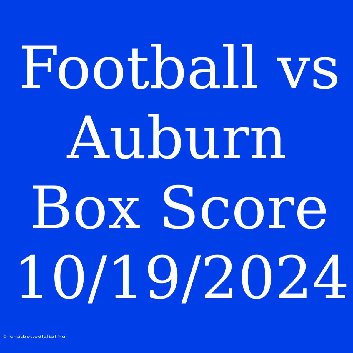 Football Vs Auburn Box Score 10/19/2024