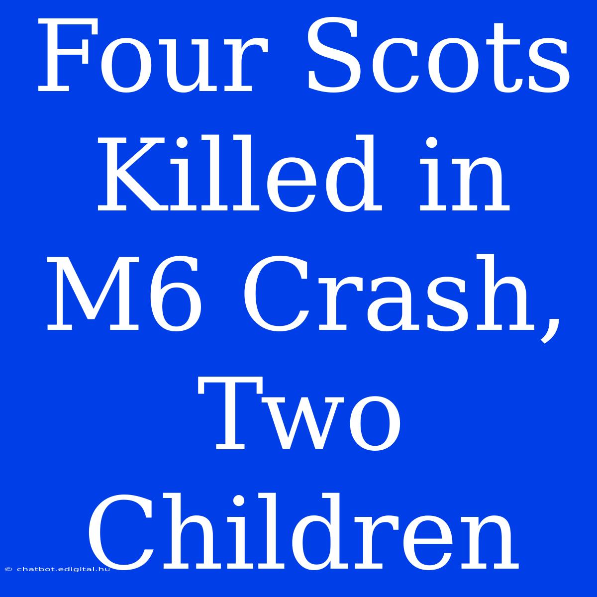 Four Scots Killed In M6 Crash, Two Children