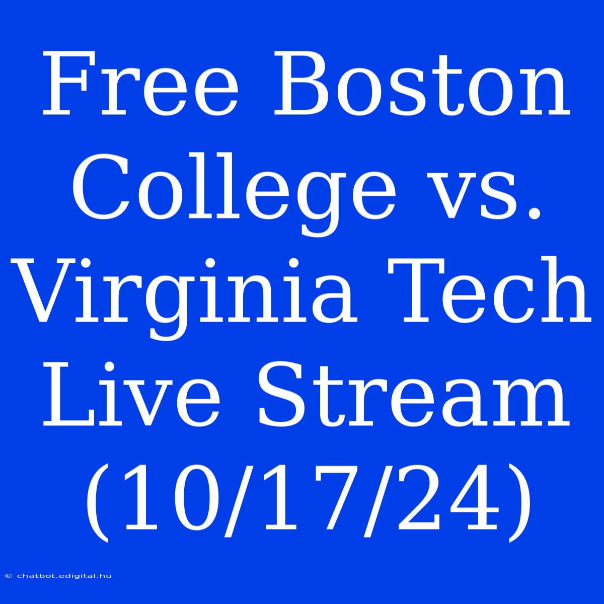 Free Boston College Vs. Virginia Tech Live Stream (10/17/24) 