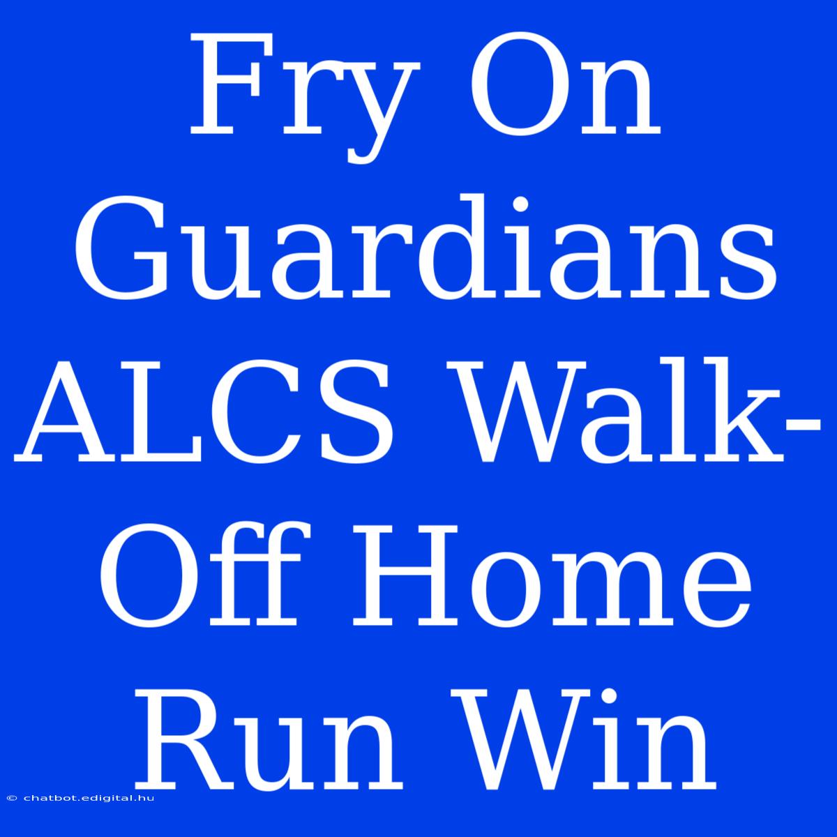 Fry On Guardians ALCS Walk-Off Home Run Win 