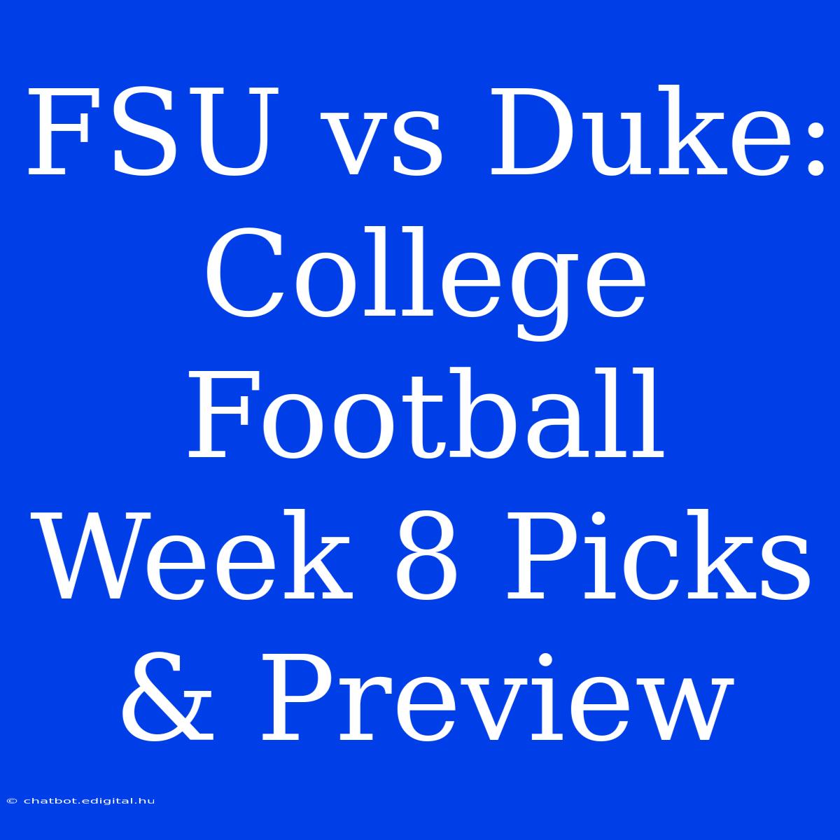 FSU Vs Duke: College Football Week 8 Picks & Preview 