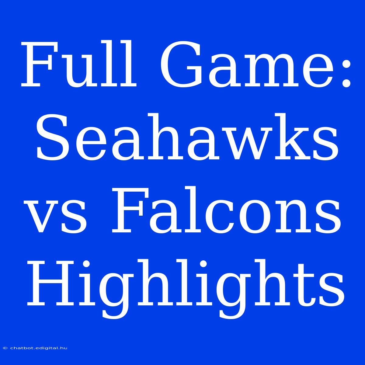 Full Game: Seahawks Vs Falcons Highlights