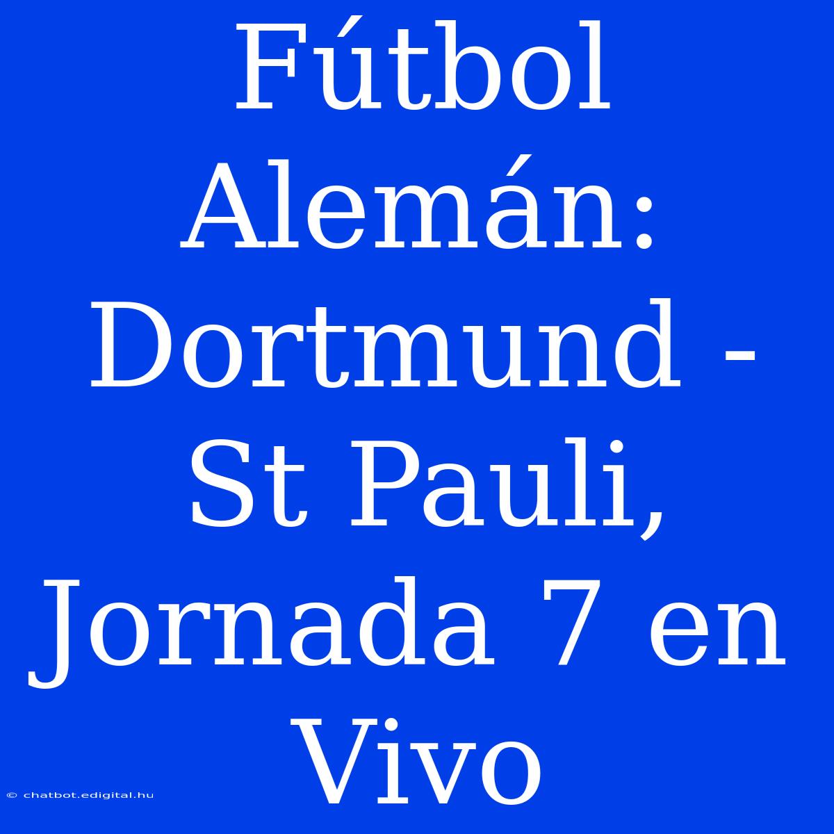 Fútbol Alemán: Dortmund - St Pauli, Jornada 7 En Vivo