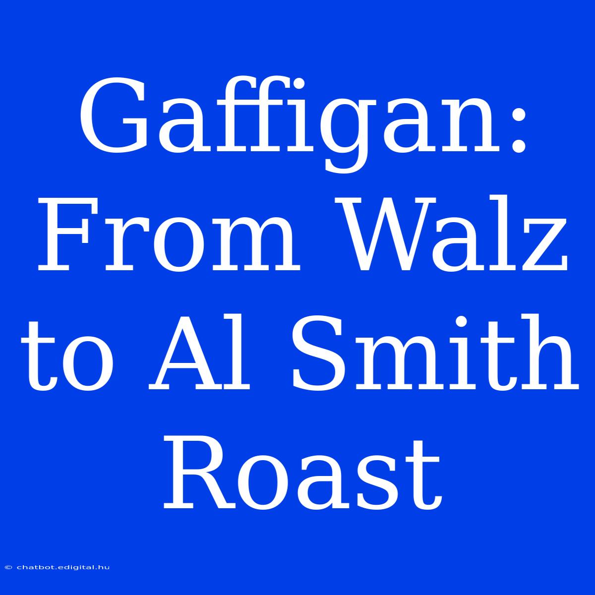 Gaffigan: From Walz To Al Smith Roast