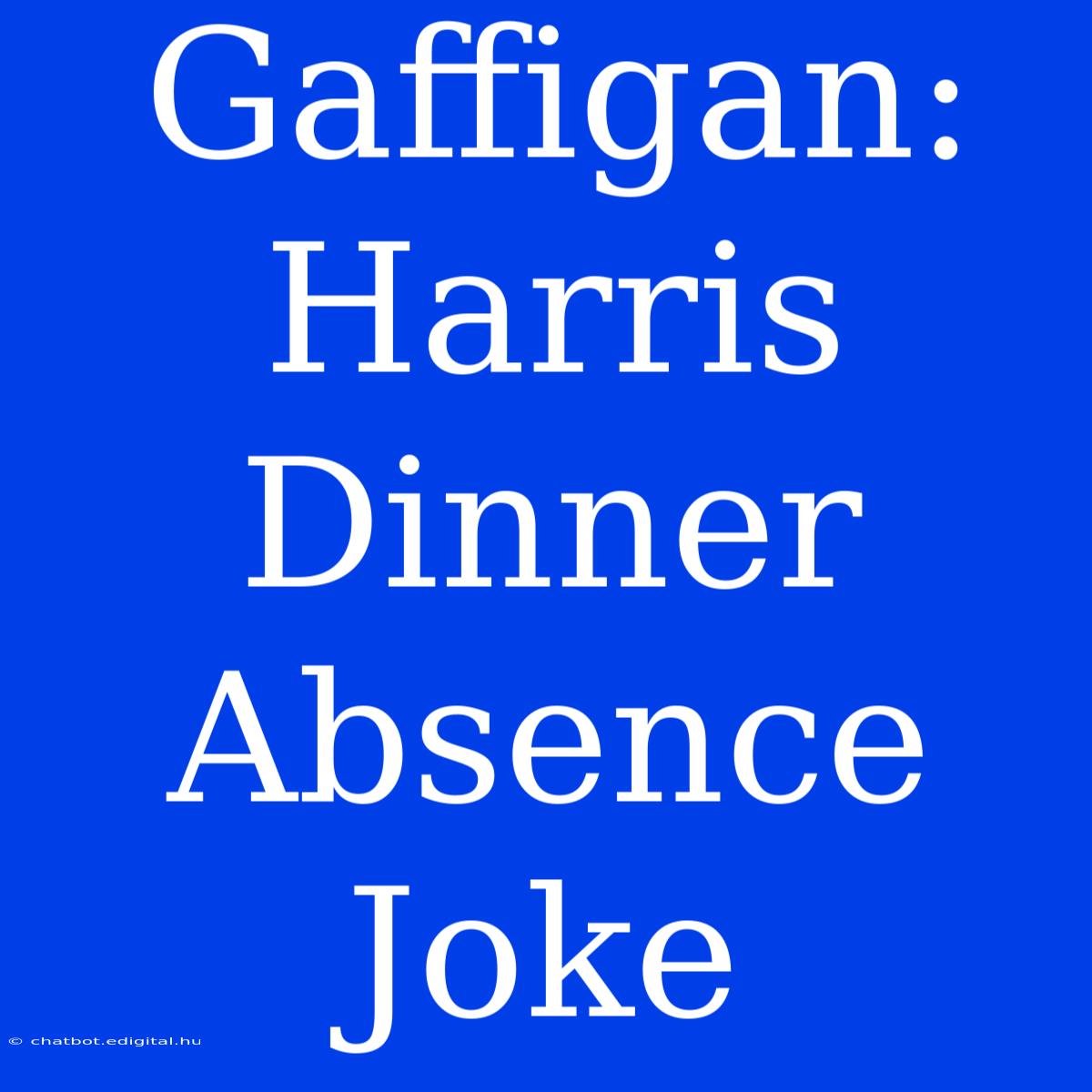 Gaffigan: Harris Dinner Absence Joke