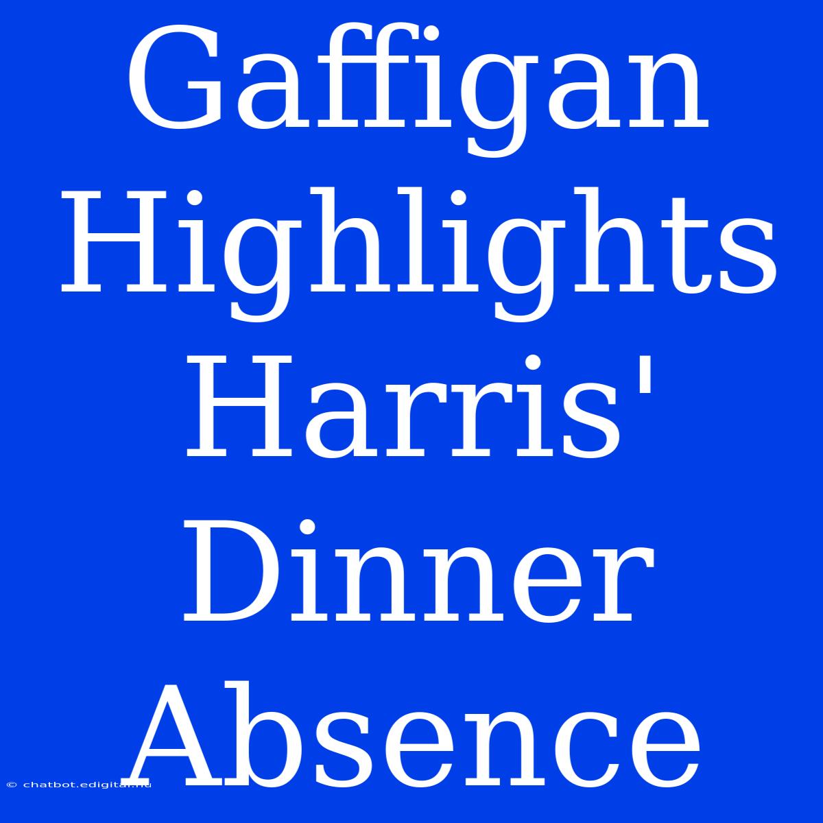 Gaffigan Highlights Harris' Dinner Absence