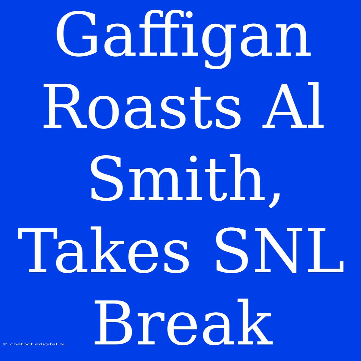 Gaffigan Roasts Al Smith, Takes SNL Break