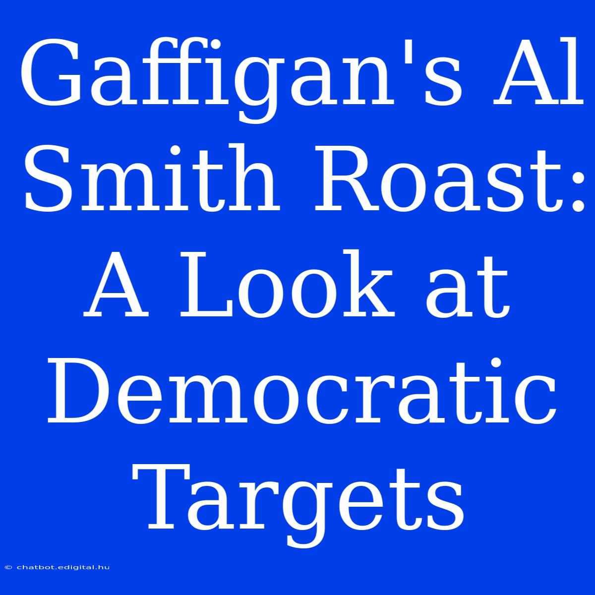 Gaffigan's Al Smith Roast: A Look At Democratic Targets 