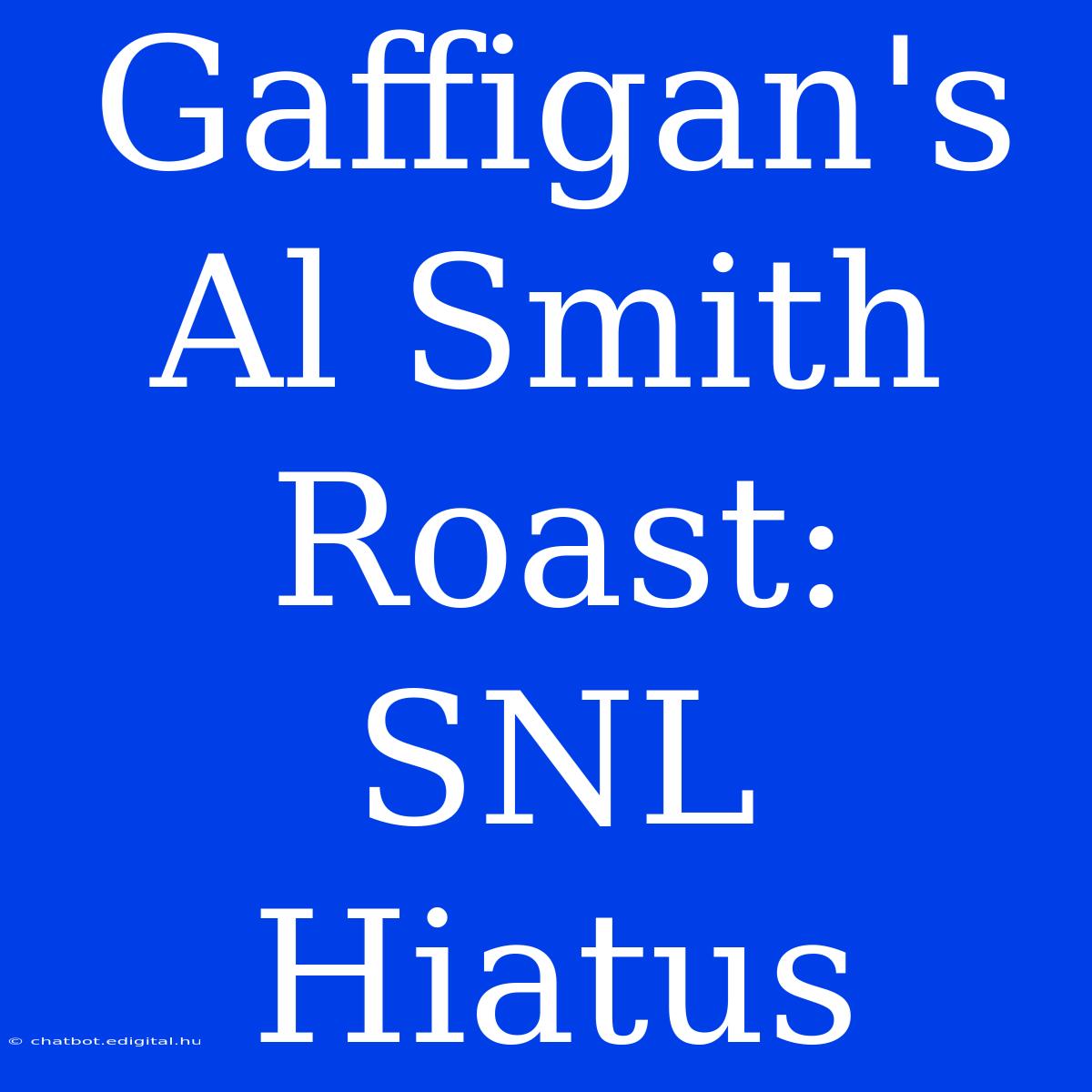 Gaffigan's Al Smith Roast: SNL Hiatus