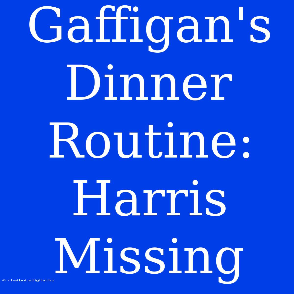 Gaffigan's Dinner Routine: Harris Missing