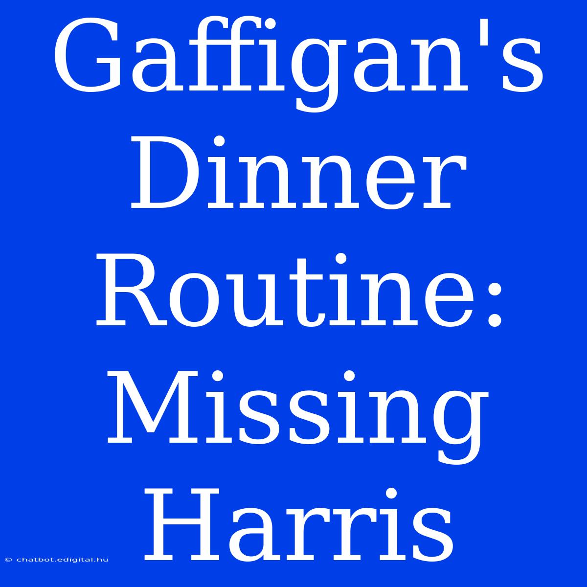 Gaffigan's Dinner Routine: Missing Harris