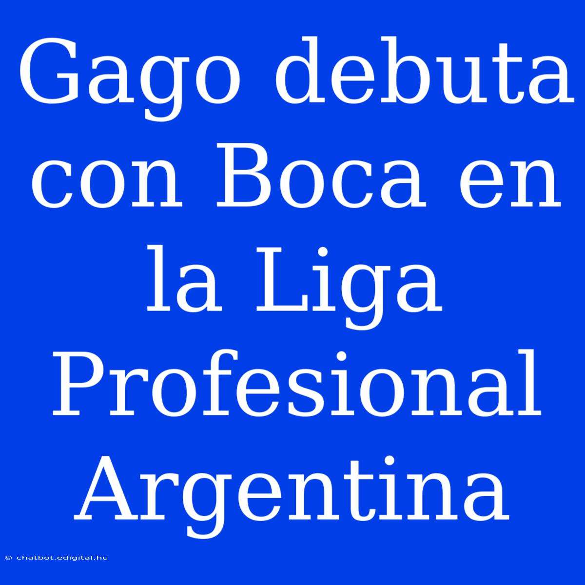 Gago Debuta Con Boca En La Liga Profesional Argentina