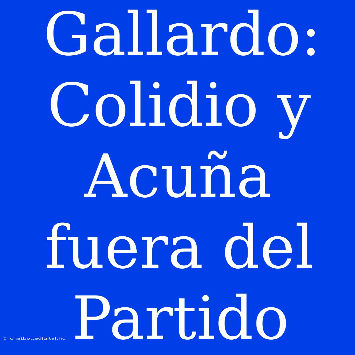 Gallardo: Colidio Y Acuña Fuera Del Partido