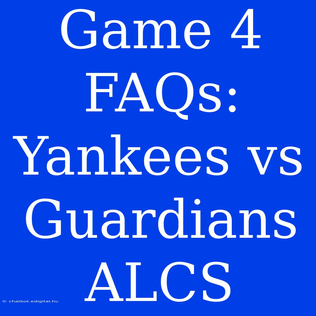 Game 4 FAQs: Yankees Vs Guardians ALCS