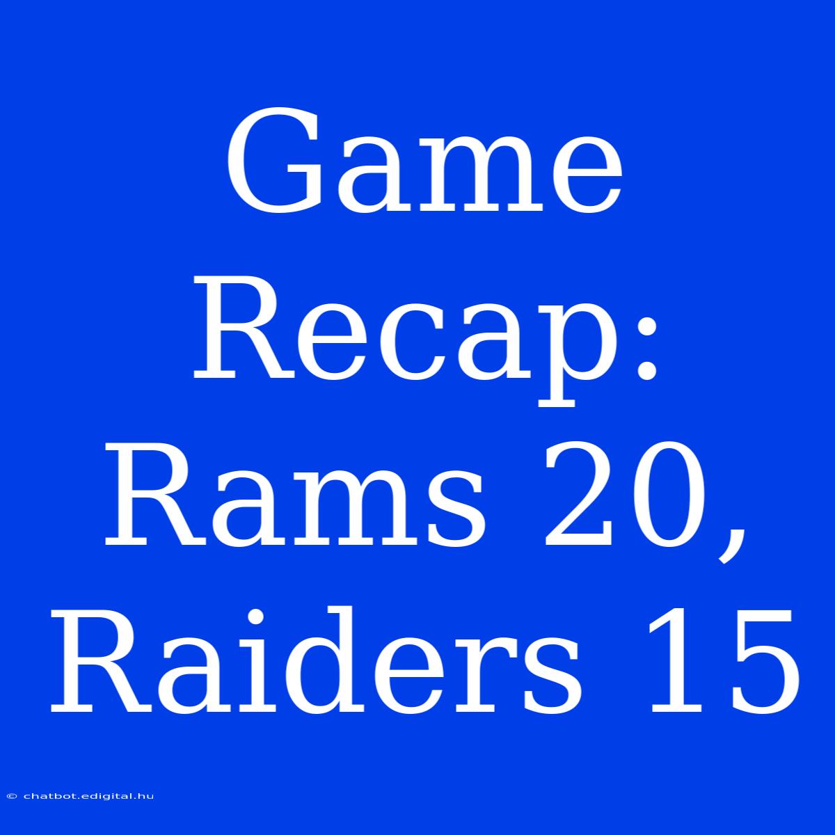 Game Recap: Rams 20, Raiders 15