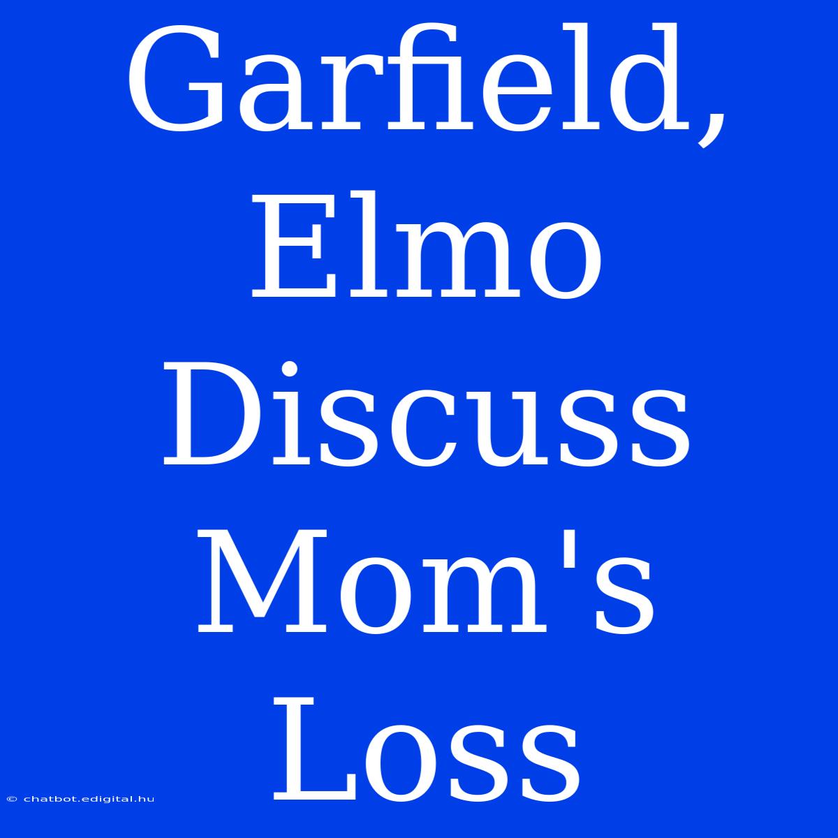 Garfield, Elmo Discuss Mom's Loss