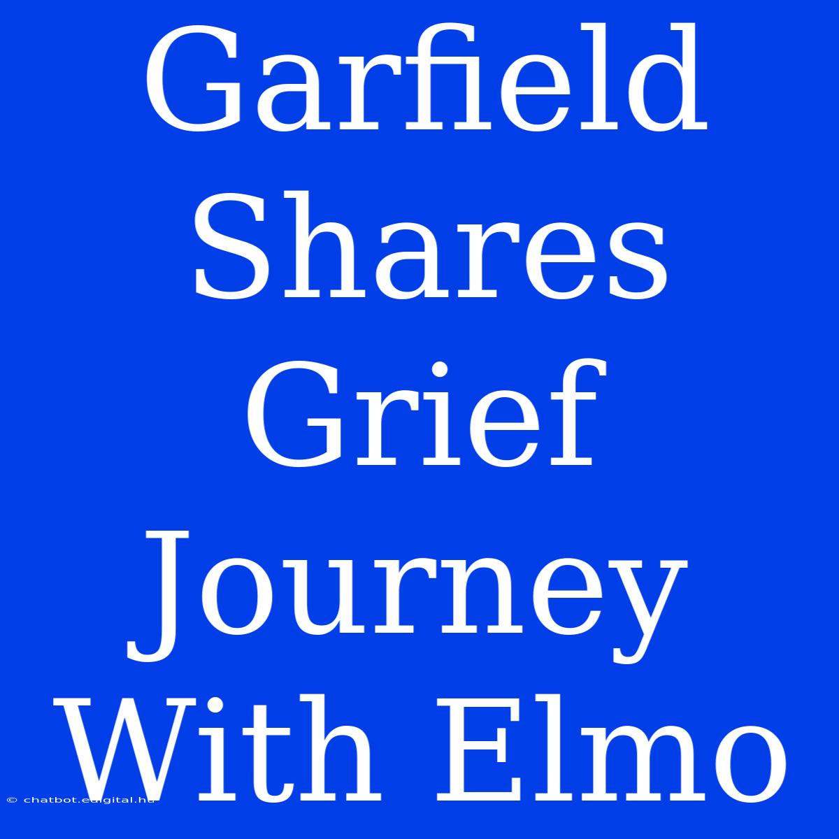 Garfield Shares Grief Journey With Elmo