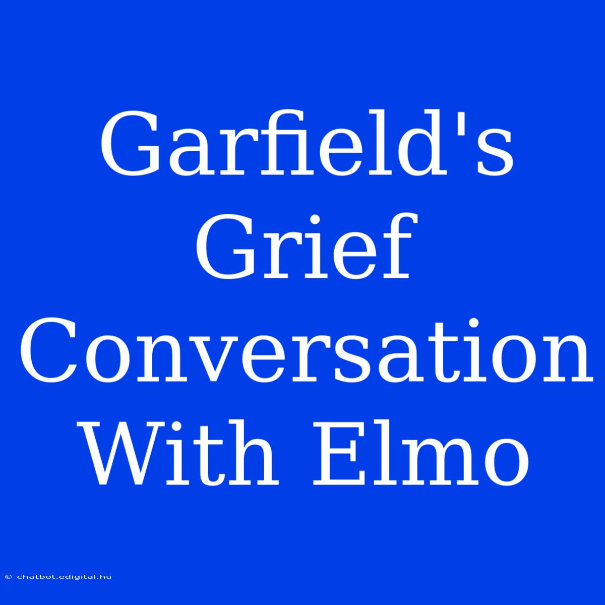 Garfield's Grief Conversation With Elmo 