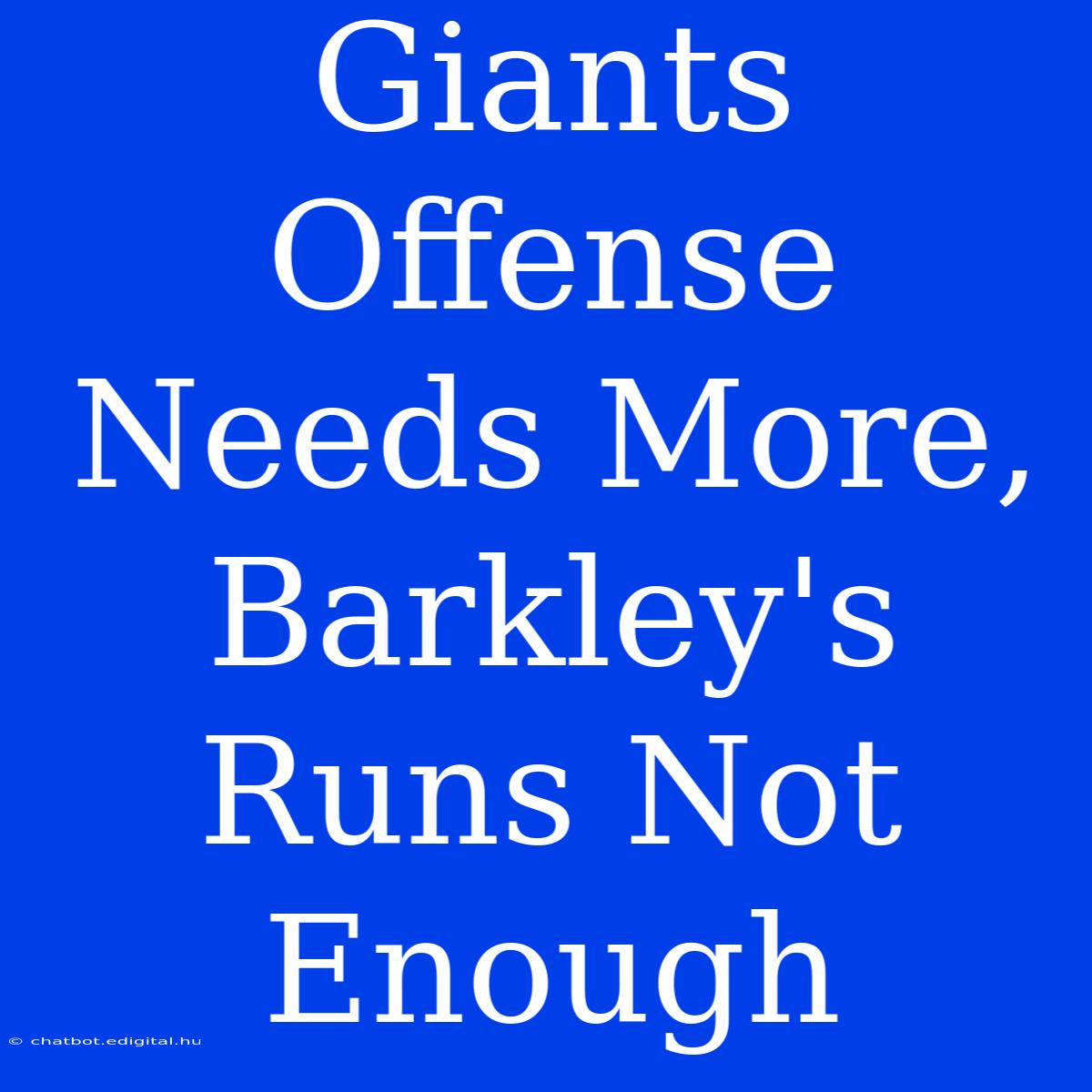 Giants Offense Needs More, Barkley's Runs Not Enough