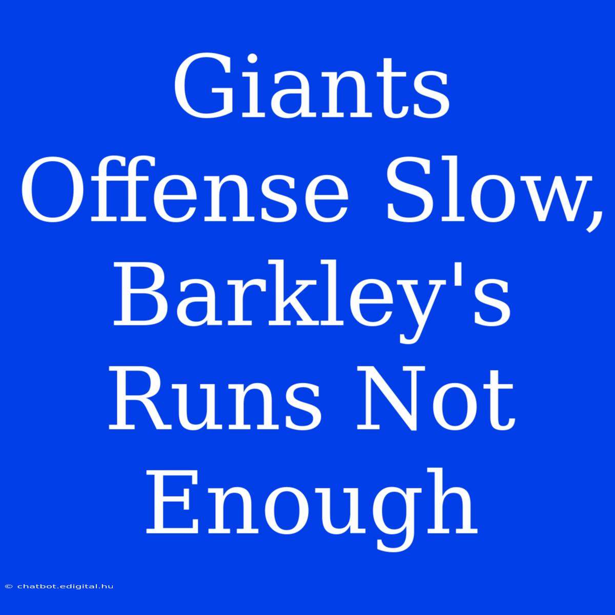 Giants Offense Slow, Barkley's Runs Not Enough