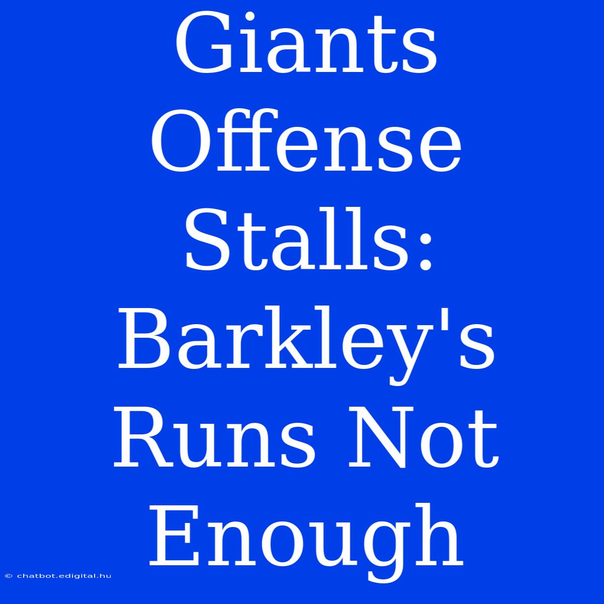 Giants Offense Stalls: Barkley's Runs Not Enough