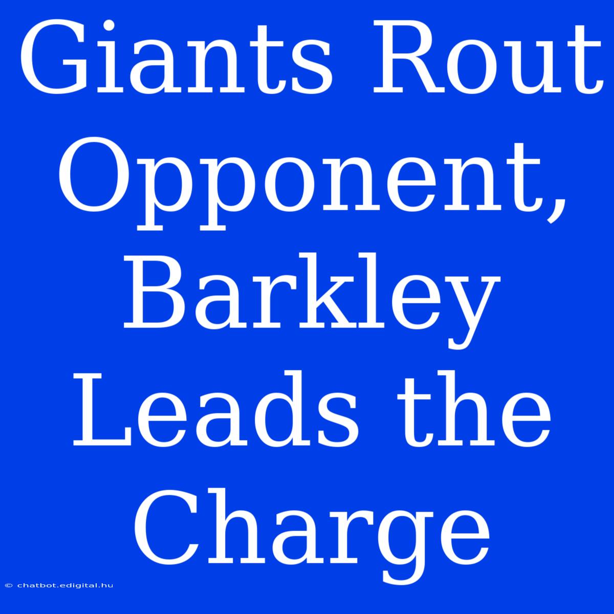 Giants Rout Opponent, Barkley Leads The Charge