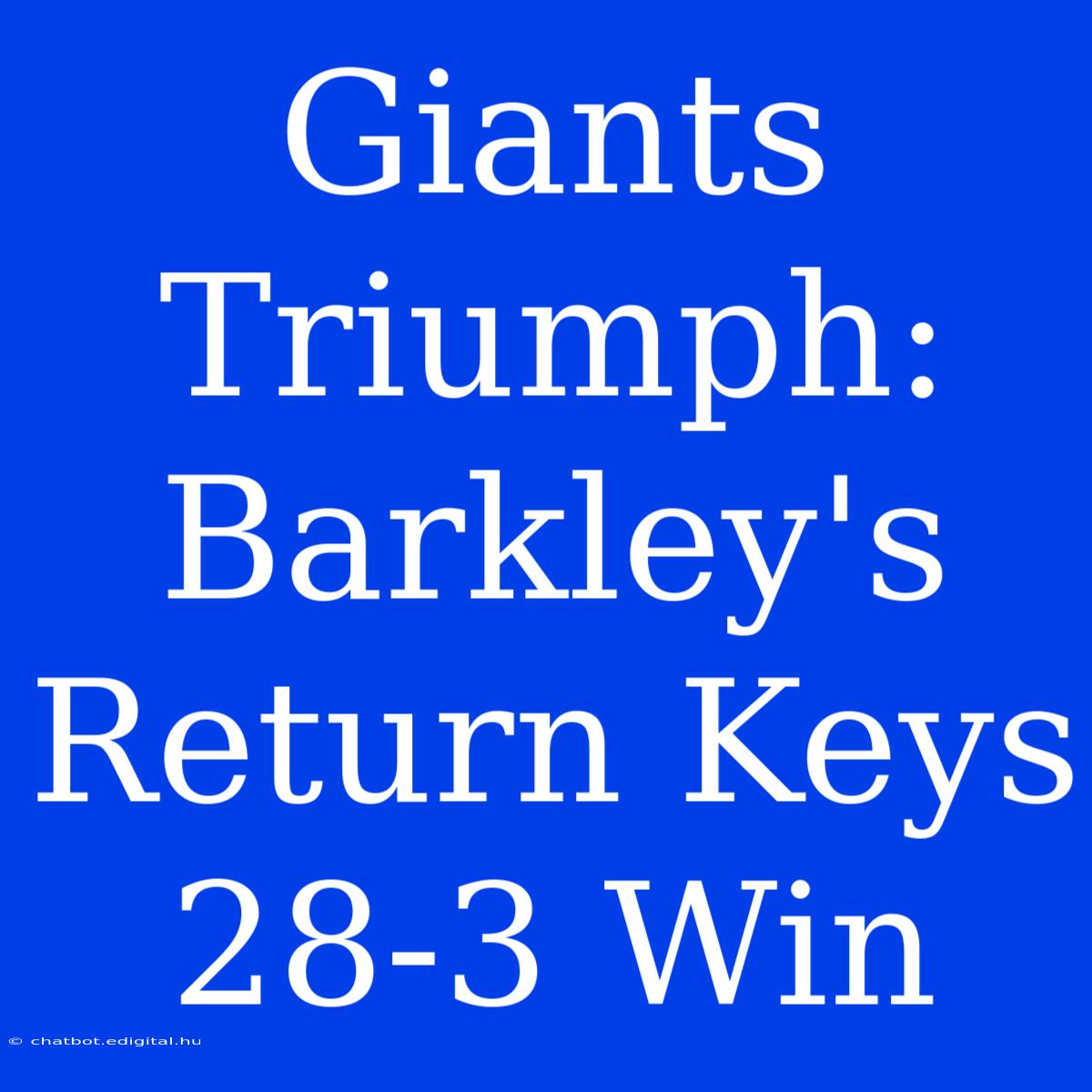 Giants Triumph: Barkley's Return Keys 28-3 Win