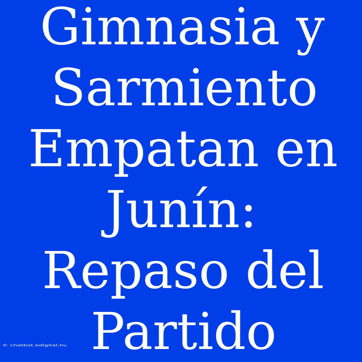 Gimnasia Y Sarmiento Empatan En Junín: Repaso Del Partido