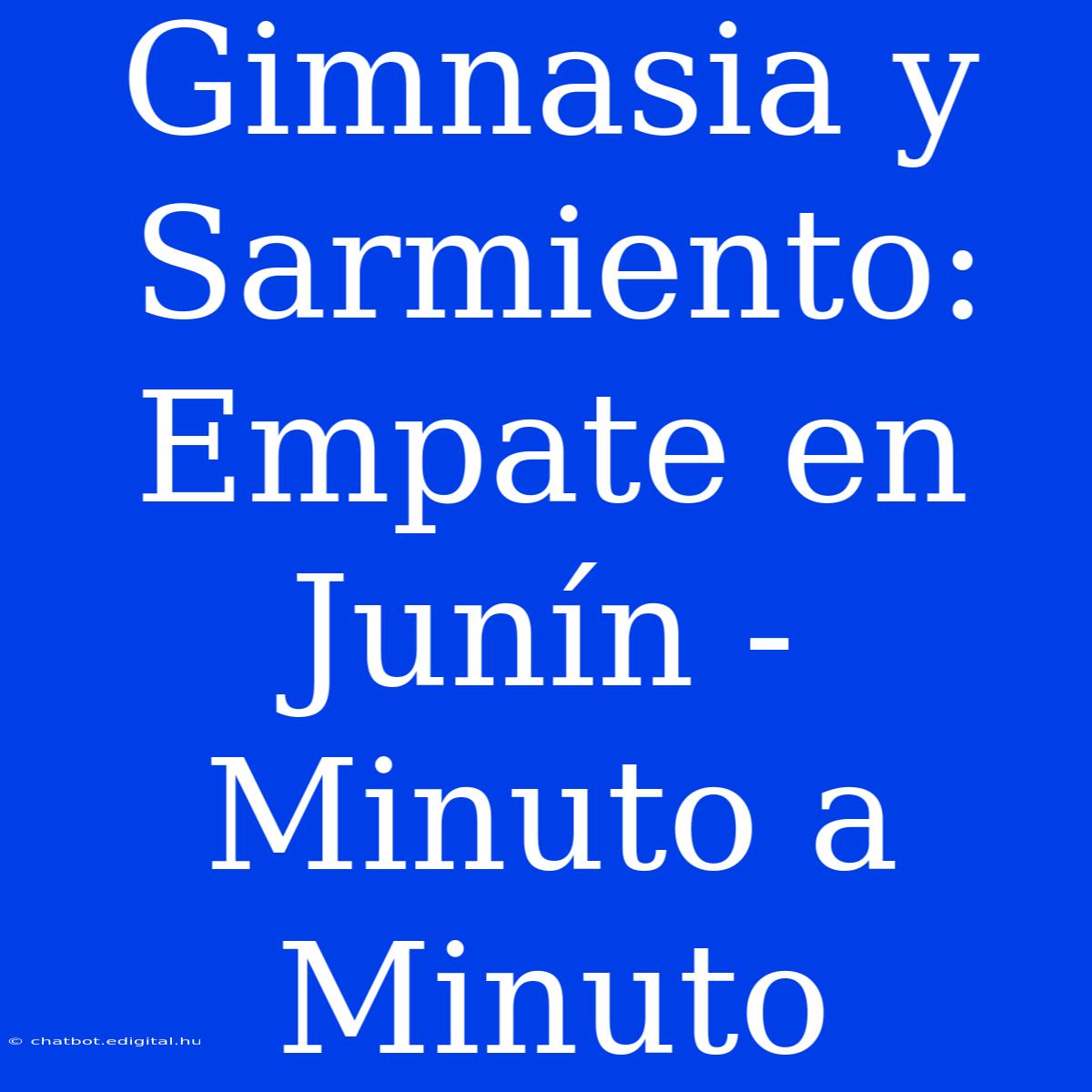 Gimnasia Y Sarmiento: Empate En Junín - Minuto A Minuto 