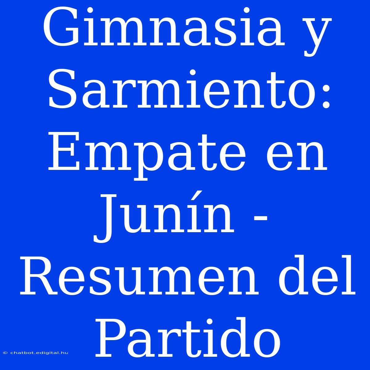 Gimnasia Y Sarmiento: Empate En Junín - Resumen Del Partido