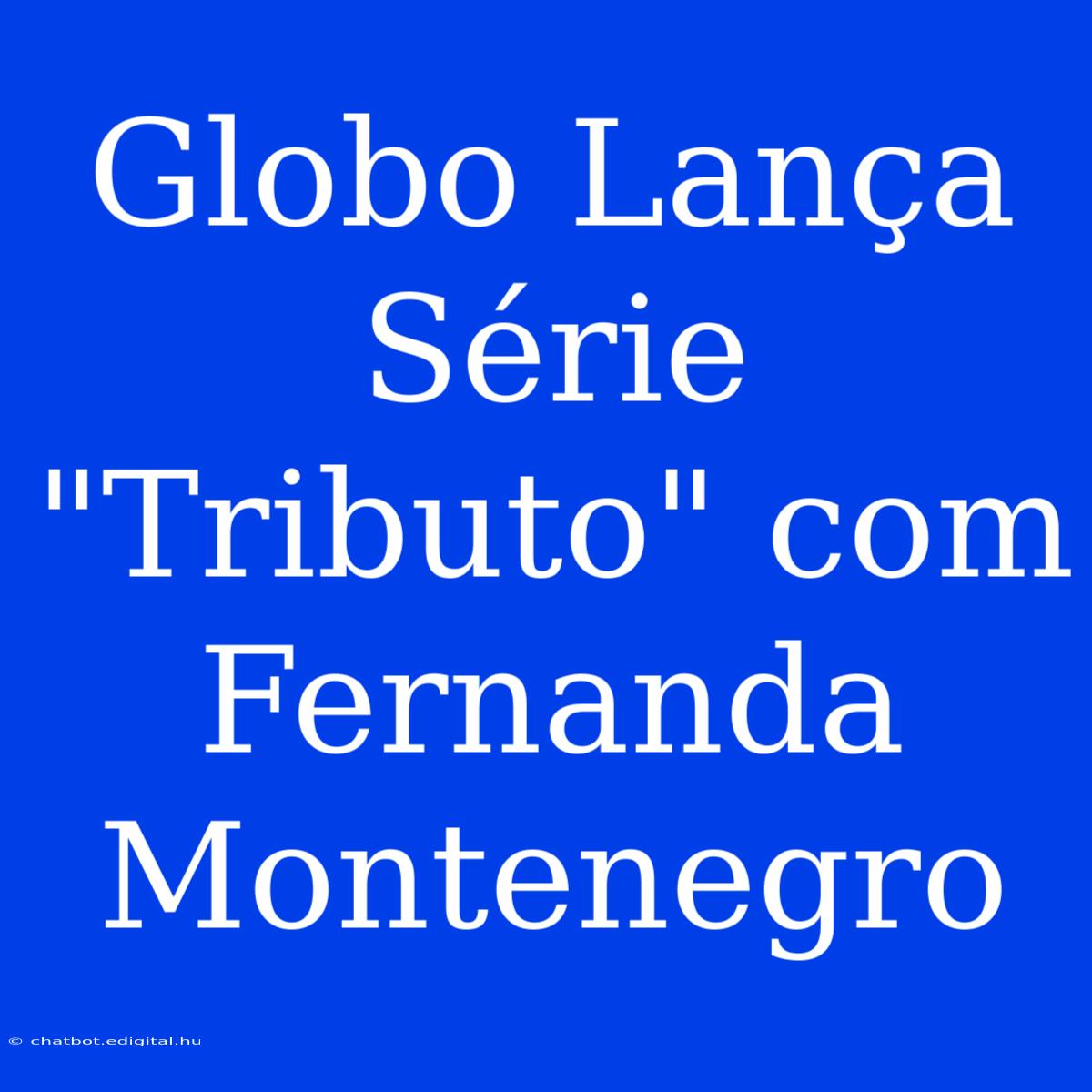 Globo Lança Série 