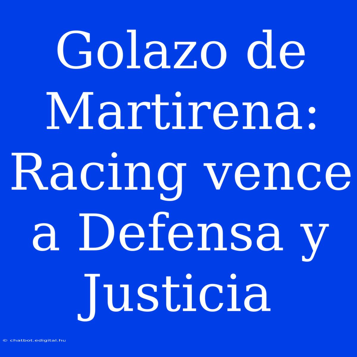 Golazo De Martirena: Racing Vence A Defensa Y Justicia