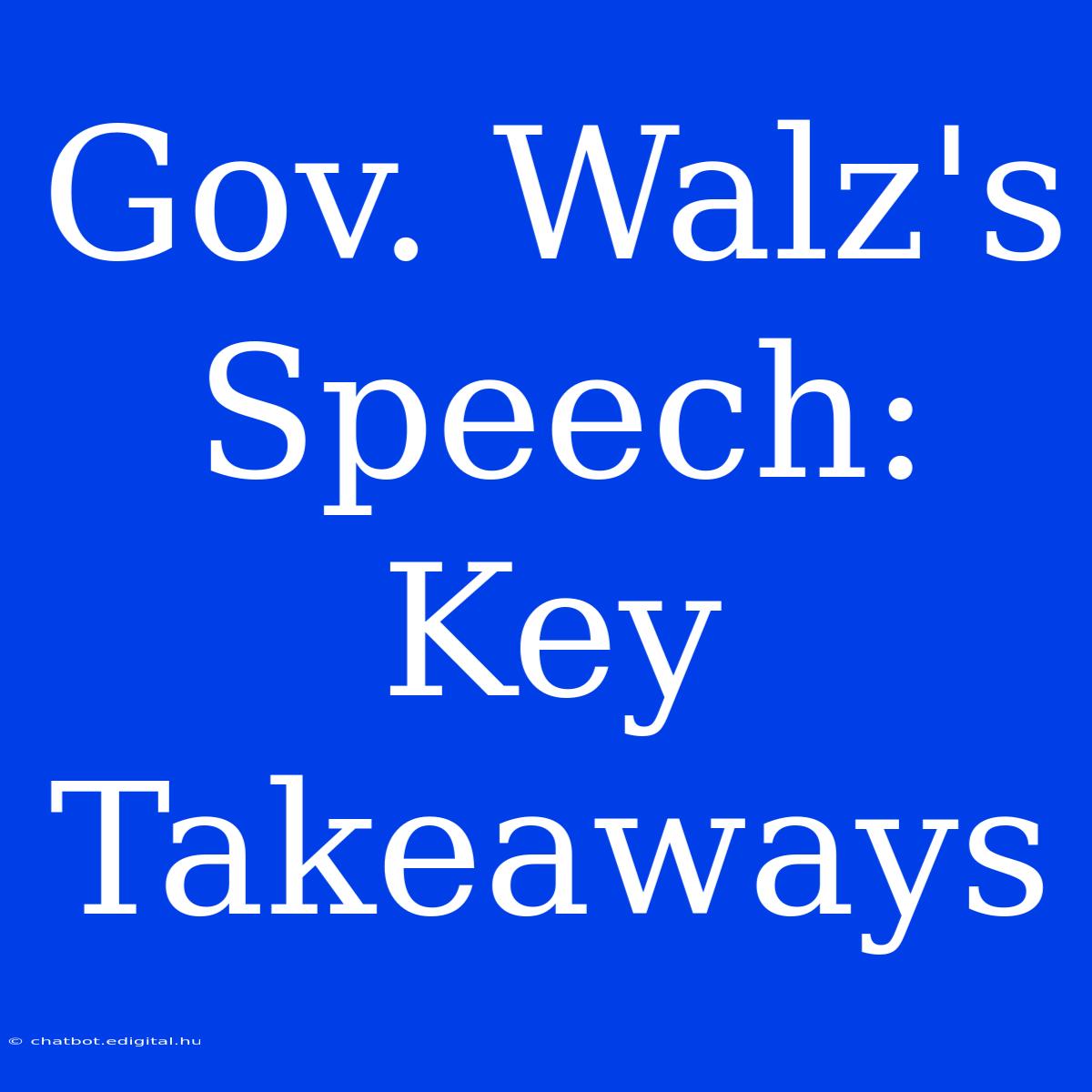 Gov. Walz's Speech: Key Takeaways 