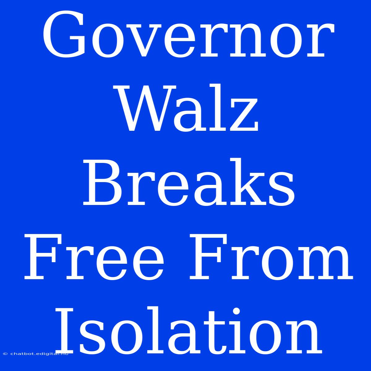 Governor Walz Breaks Free From Isolation