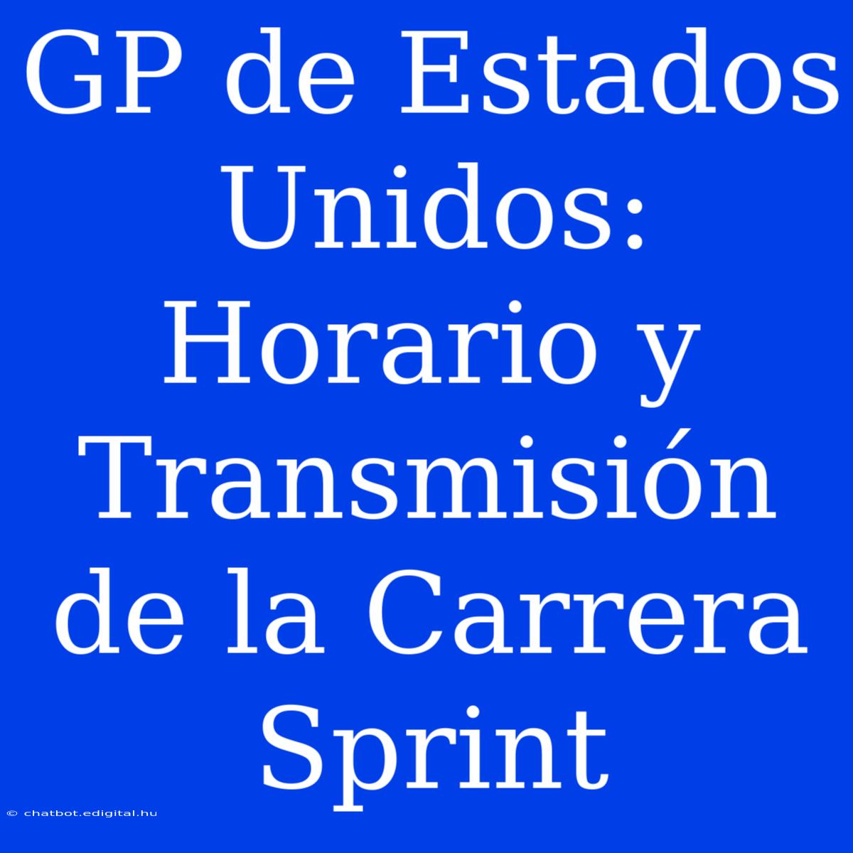 GP De Estados Unidos: Horario Y Transmisión De La Carrera Sprint