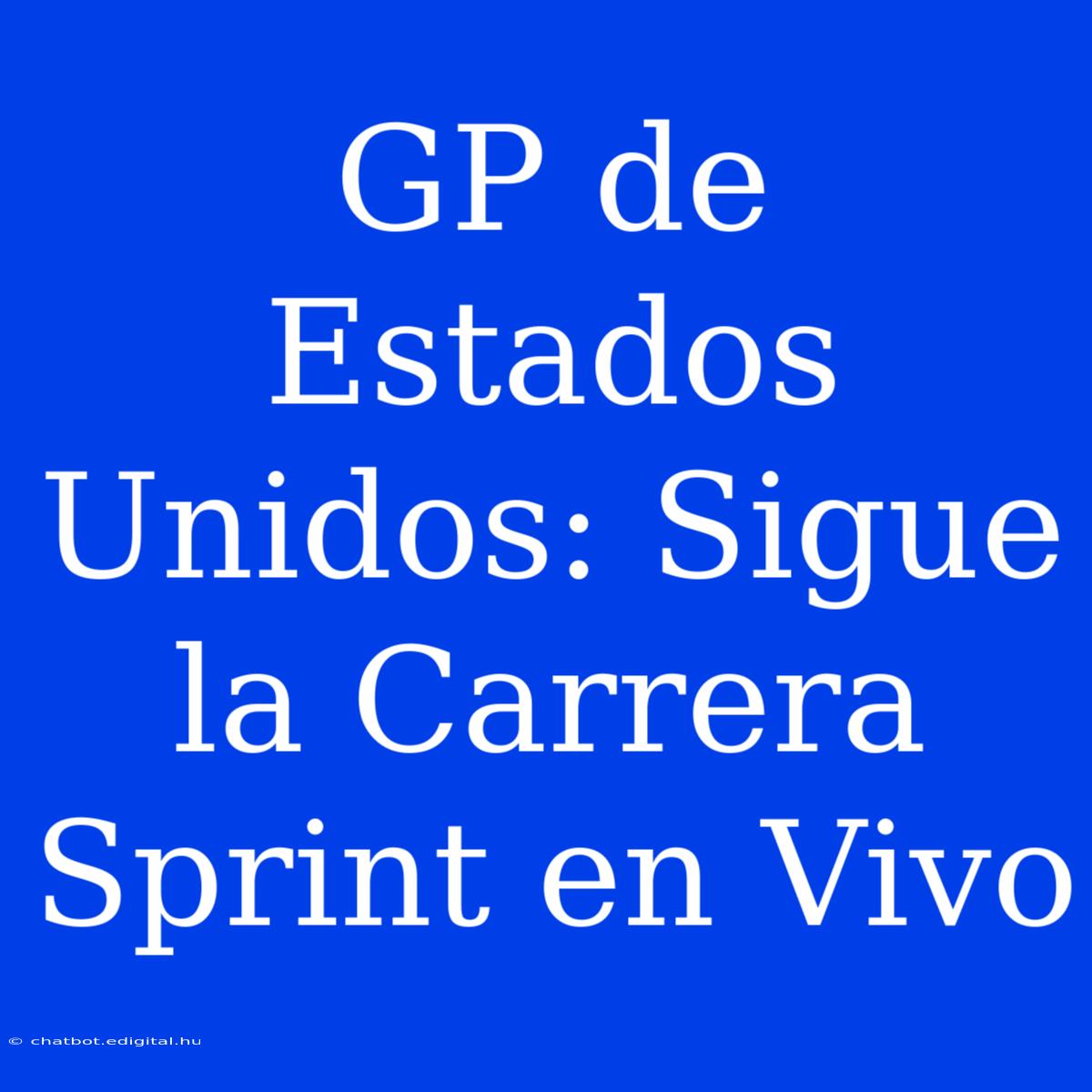 GP De Estados Unidos: Sigue La Carrera Sprint En Vivo