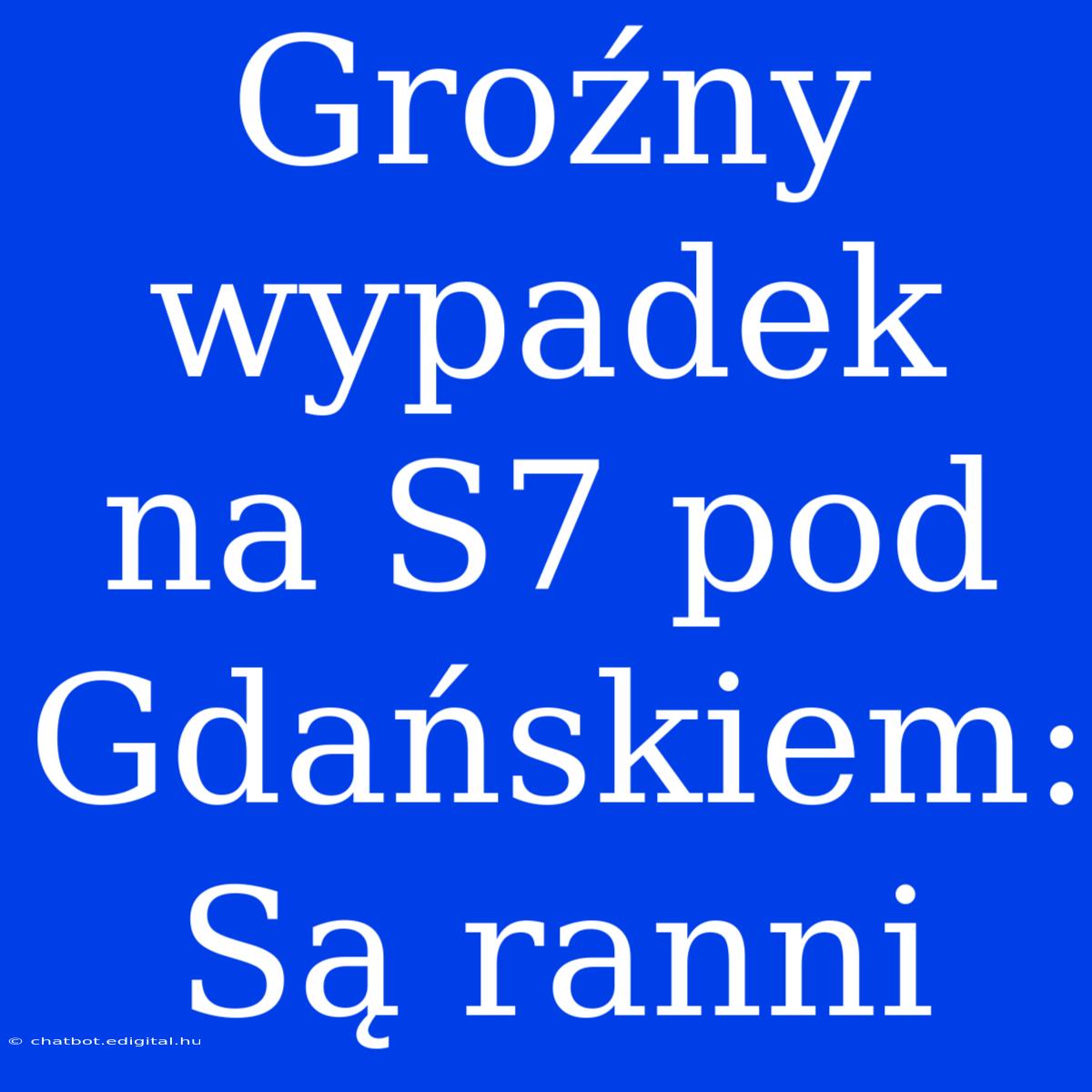 Groźny Wypadek Na S7 Pod Gdańskiem: Są Ranni