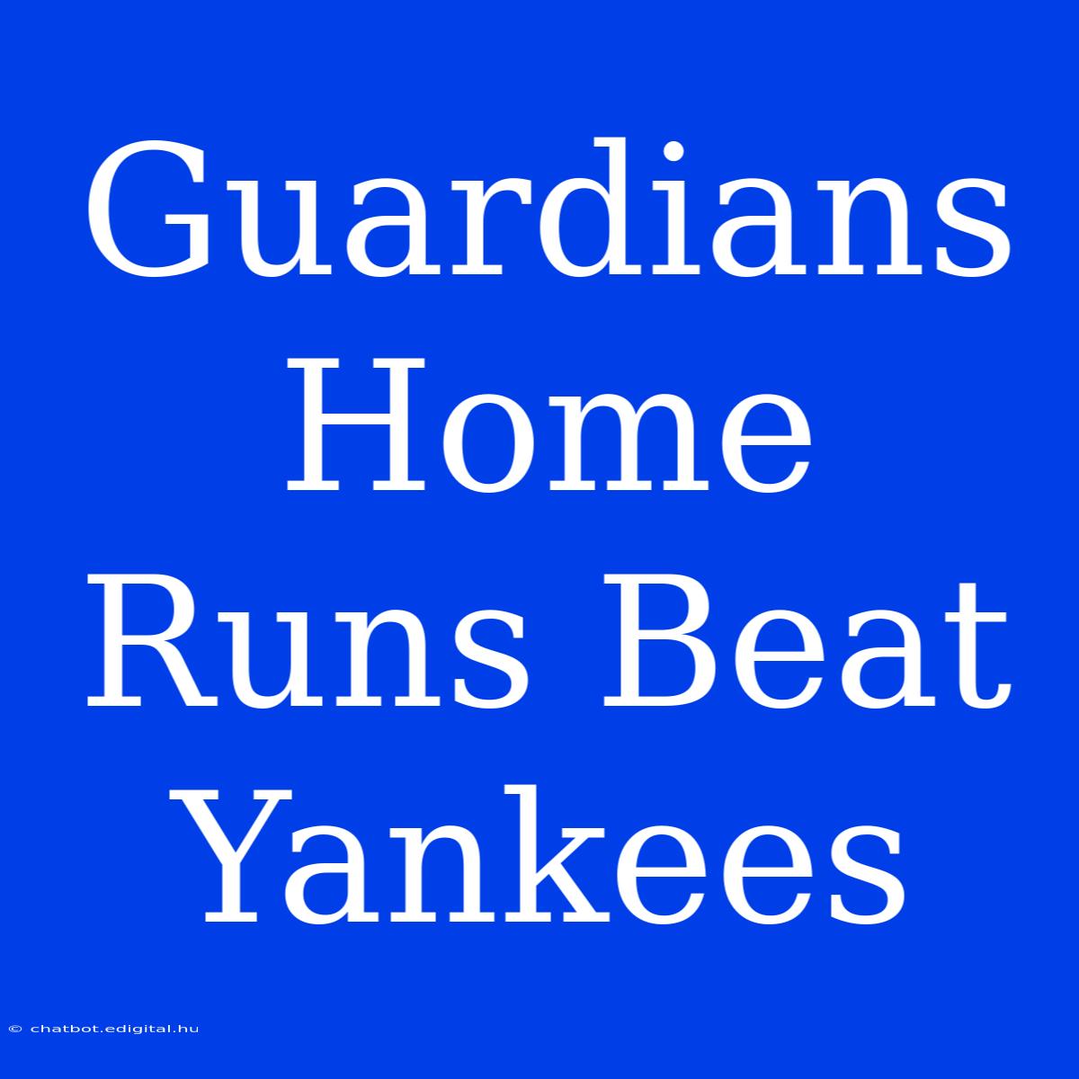 Guardians Home Runs Beat Yankees