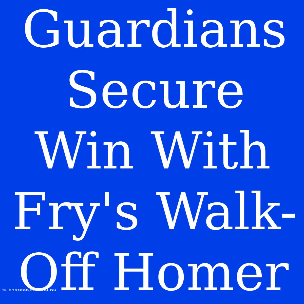 Guardians Secure Win With Fry's Walk-Off Homer