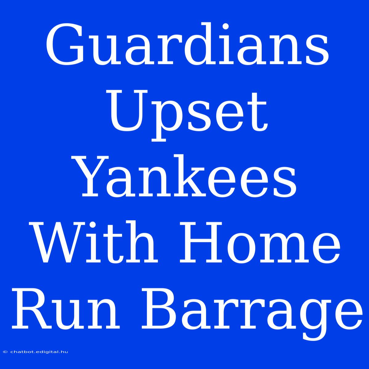 Guardians Upset Yankees With Home Run Barrage