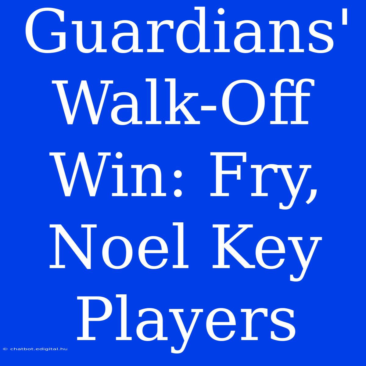 Guardians' Walk-Off Win: Fry, Noel Key Players