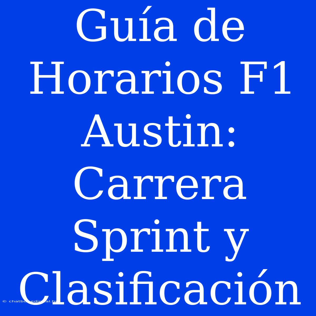 Guía De Horarios F1 Austin: Carrera Sprint Y Clasificación