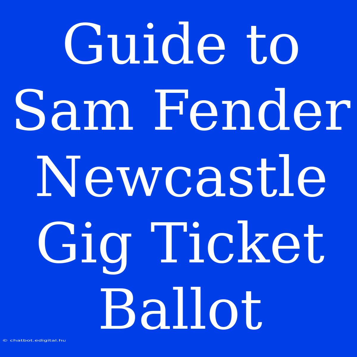 Guide To Sam Fender Newcastle Gig Ticket Ballot