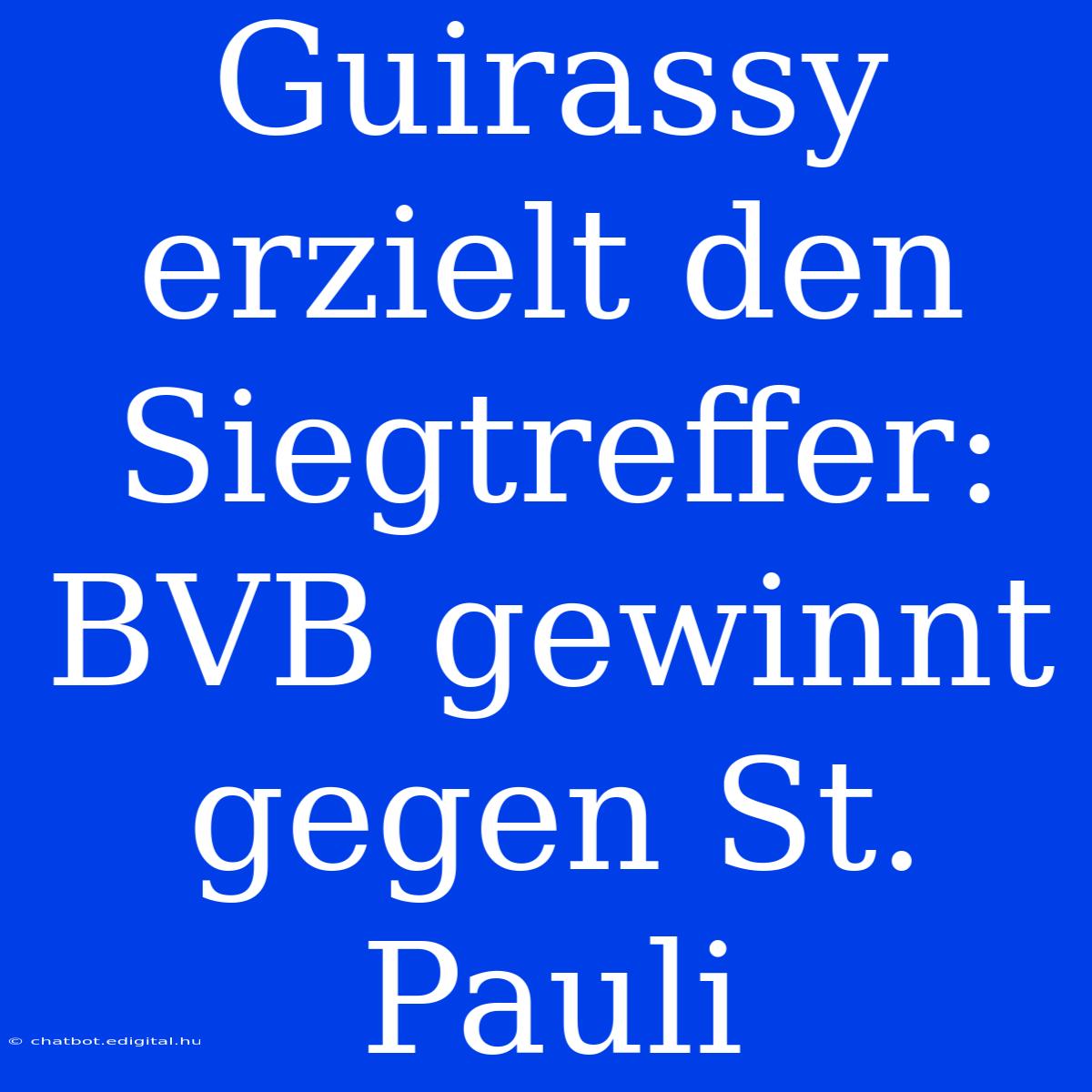 Guirassy Erzielt Den Siegtreffer: BVB Gewinnt Gegen St. Pauli