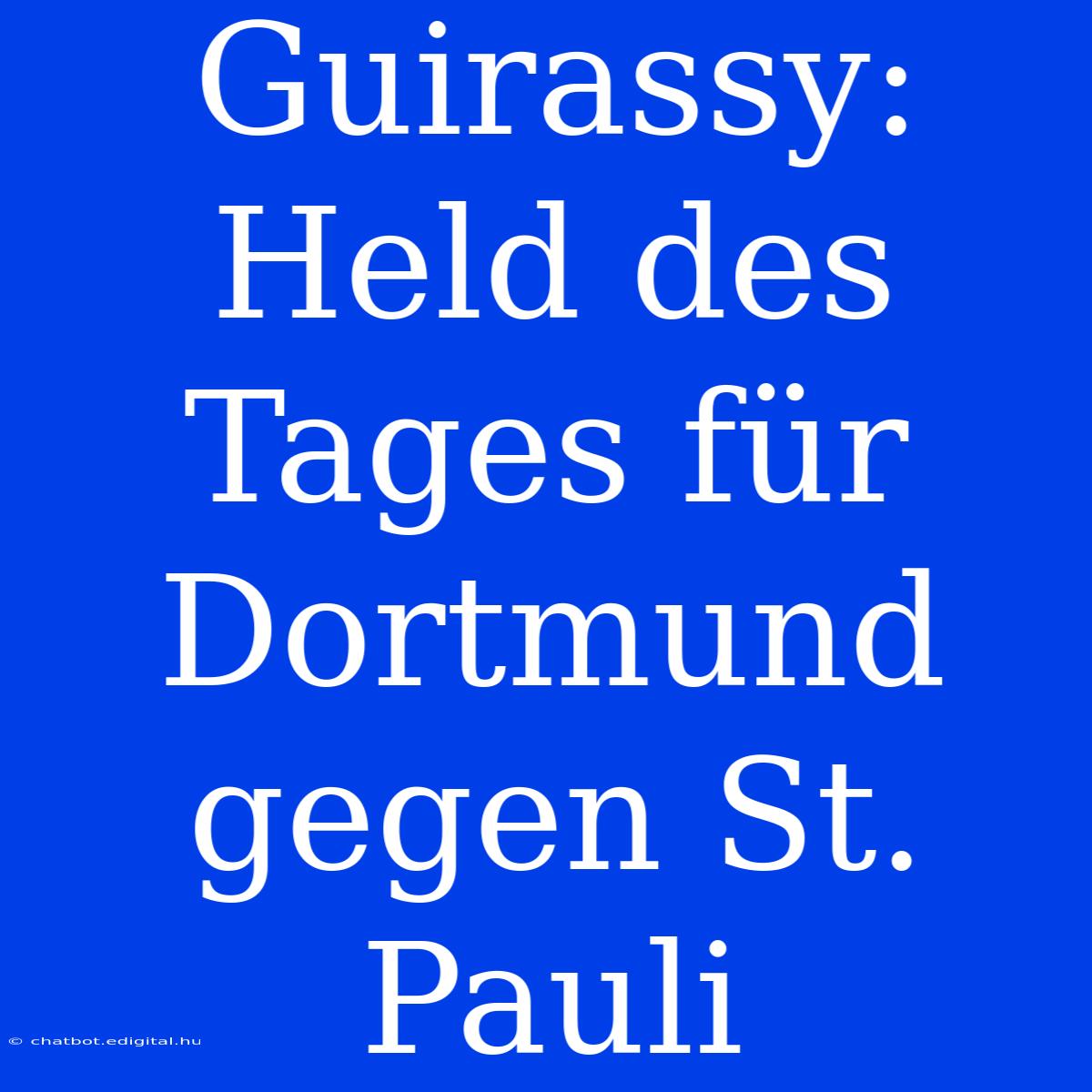 Guirassy: Held Des Tages Für Dortmund Gegen St. Pauli